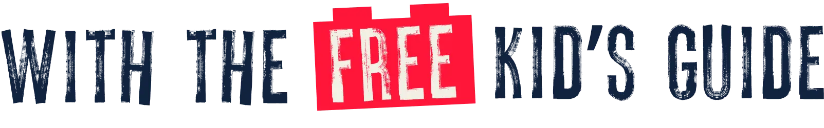 with the FREE Kid's Guide